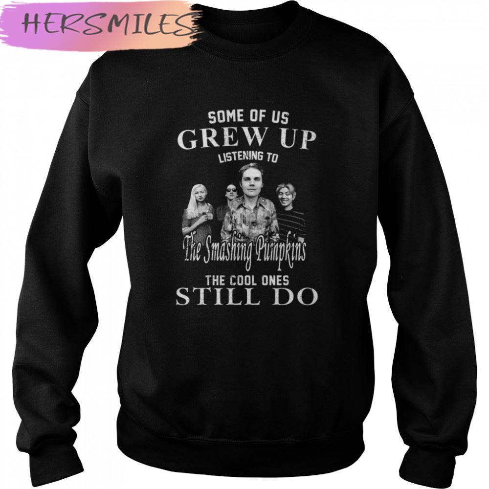 The Cool Ones Still Listen To The Smashing Pumpkins T-shirt The Cool Ones Still Listen To The Smashing Pumpkins T-shirt