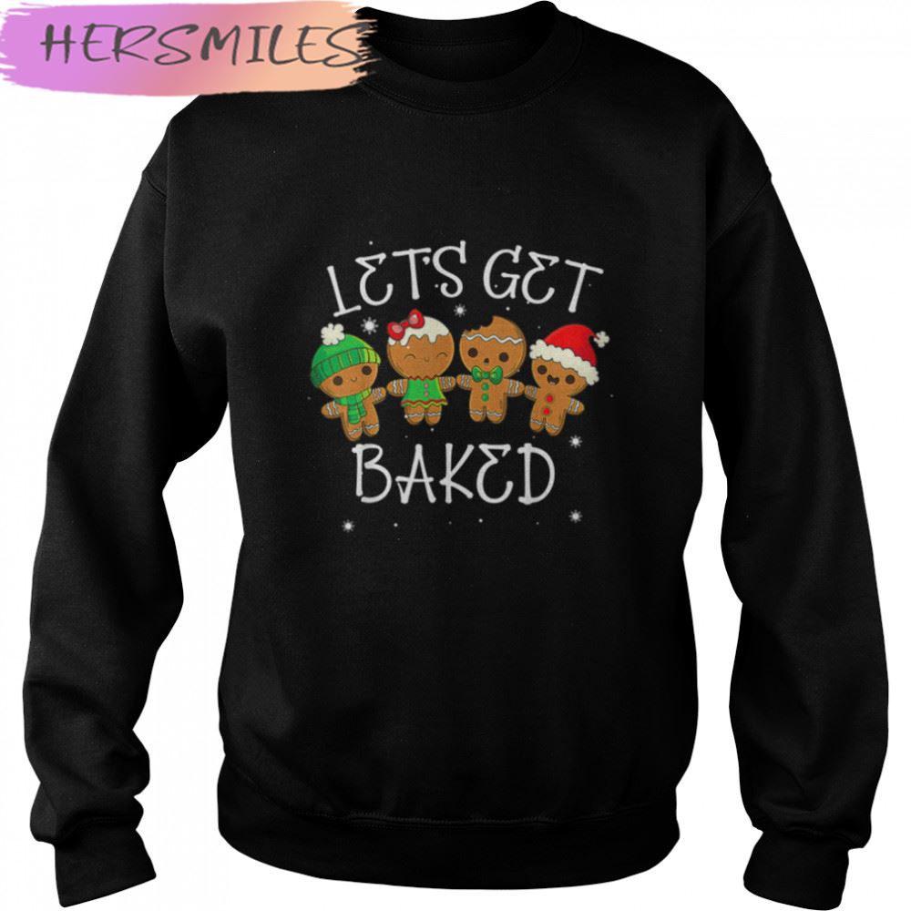 Lets Get Baked Cookie Weed Xmas Ugly Christmas Sweater T-shirt Lets Get Baked Cookie Weed Xmas Ugly Christmas Sweater T-shirt