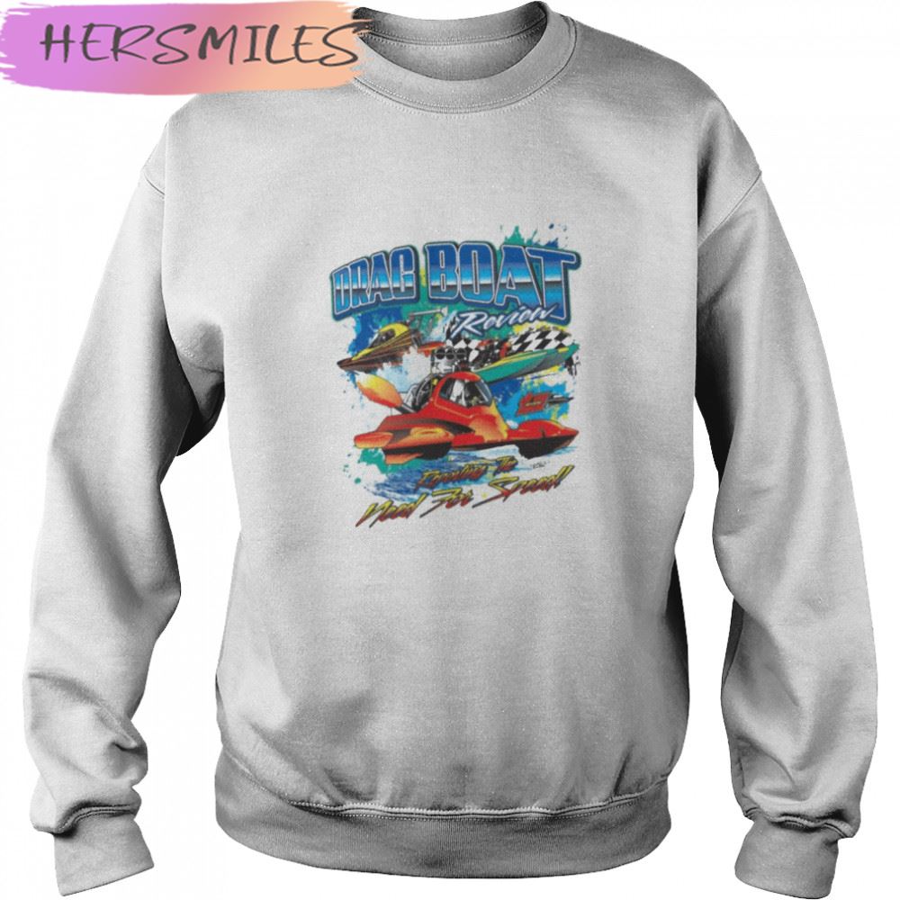 Drag boat racing racer speed motor boat driver need for speed T-shirt Drag boat racing racer speed motor boat driver need for speed T-shirt