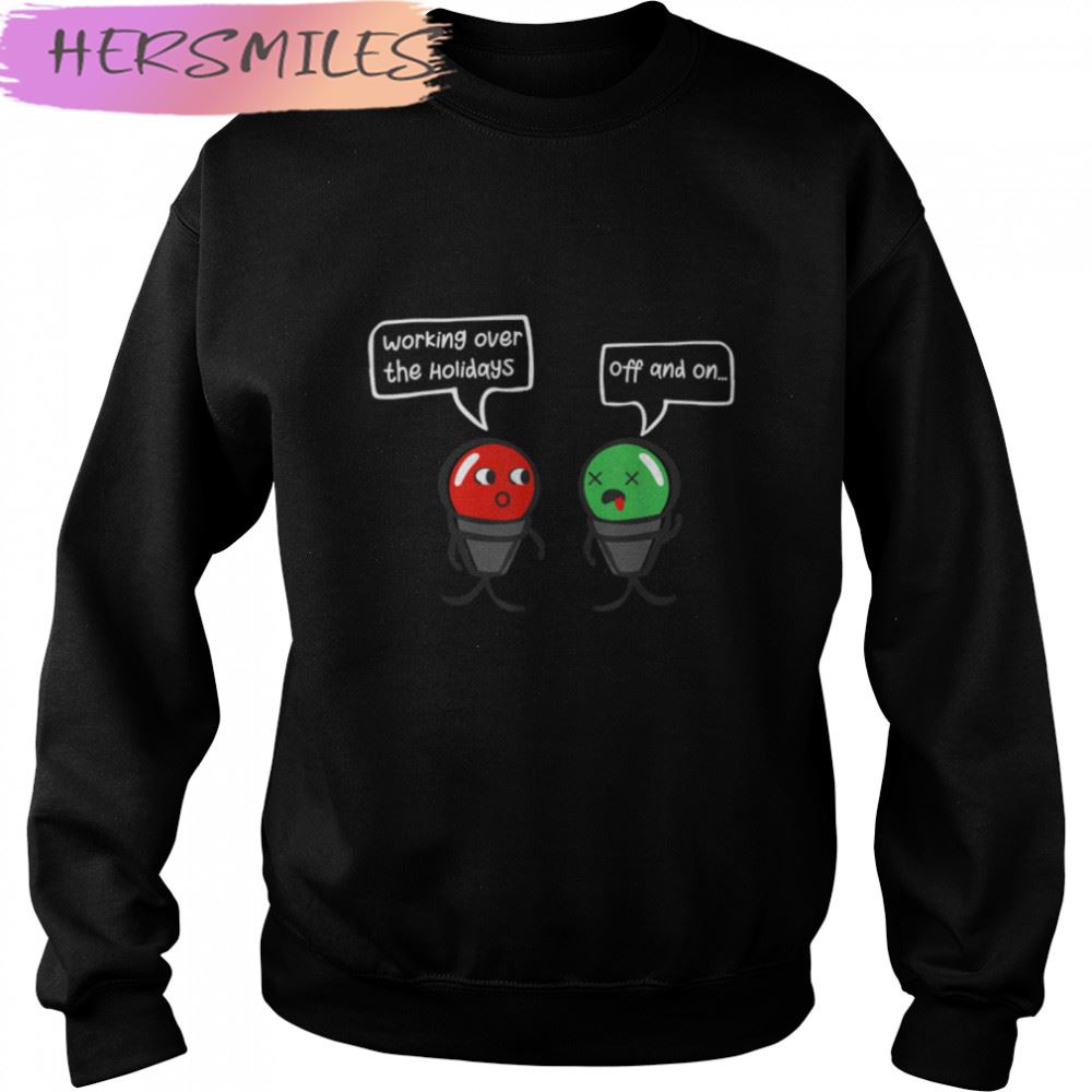 Funny Christmas Lights Joke Light Bulb Working Off On Pun T-shirt Funny Christmas Lights Joke Light Bulb Working Off On Pun T-shirt