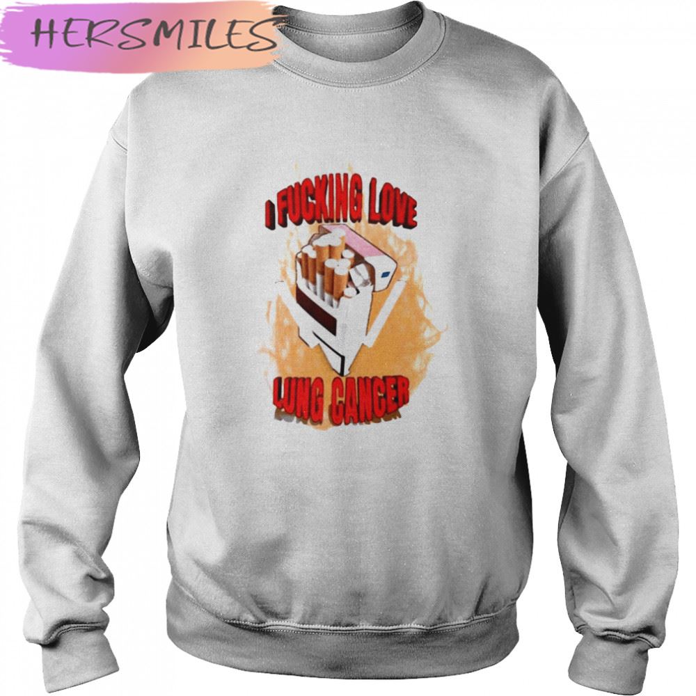I Fucking Love Lung Cancer T-shirt I Fucking Love Lung Cancer T-shirt