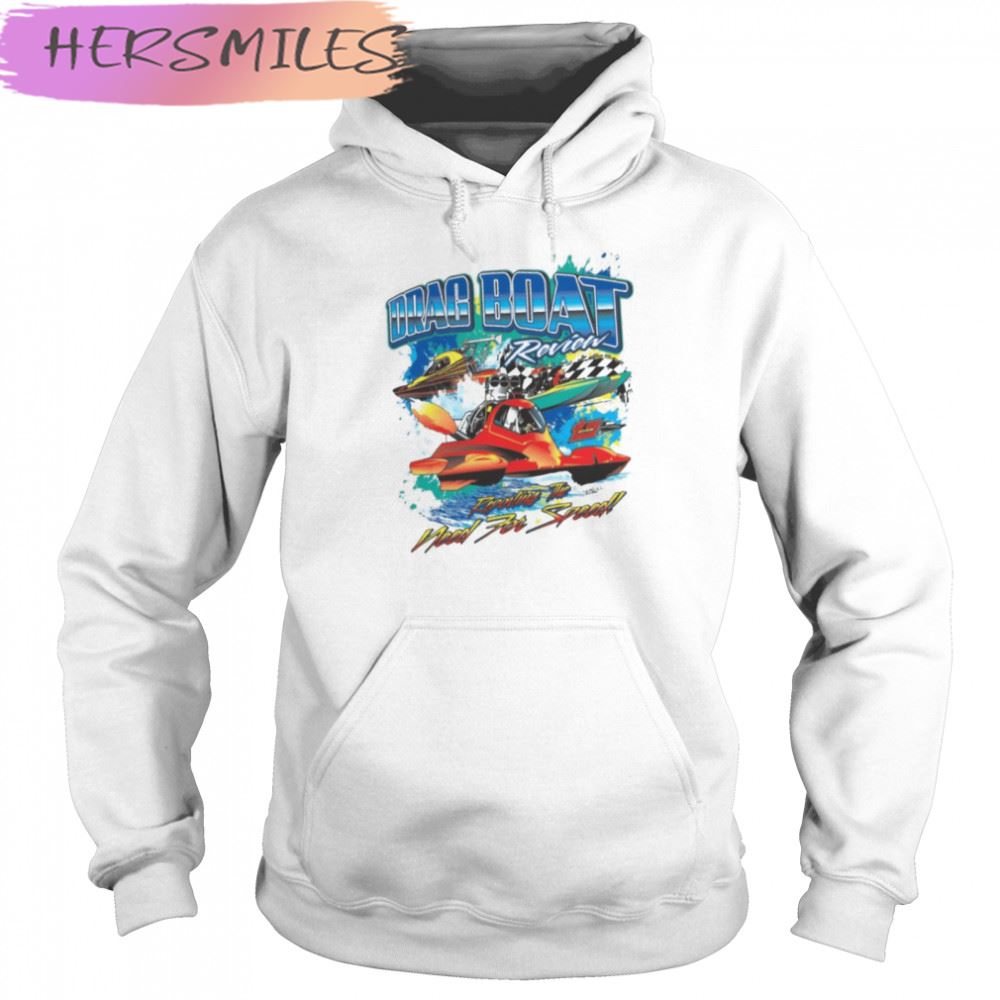 Drag boat racing racer speed motor boat driver need for speed T-shirt Drag boat racing racer speed motor boat driver need for speed T-shirt
