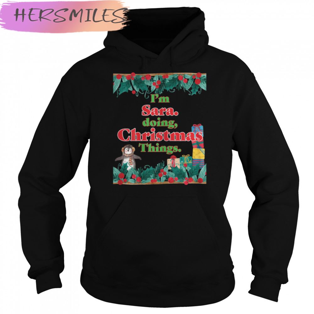 Sara, Doing Christmas Things. Funny Christmas T-shirt Sara, Doing Christmas Things. Funny Christmas T-shirt