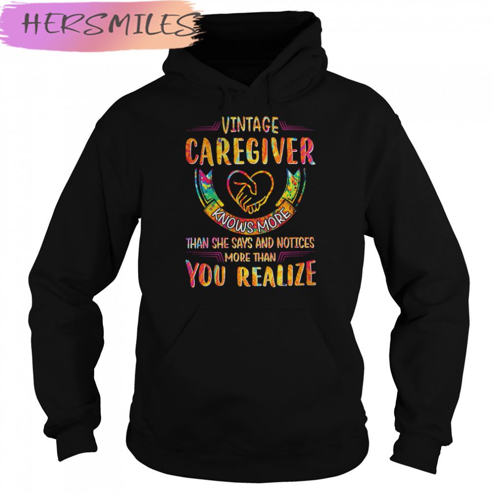 Vintage Caregiver Knows More Than She Says And Notices More Than You Realize T-shirt Vintage Caregiver Knows More Than She Says And Notices More Than You Realize T-shirt