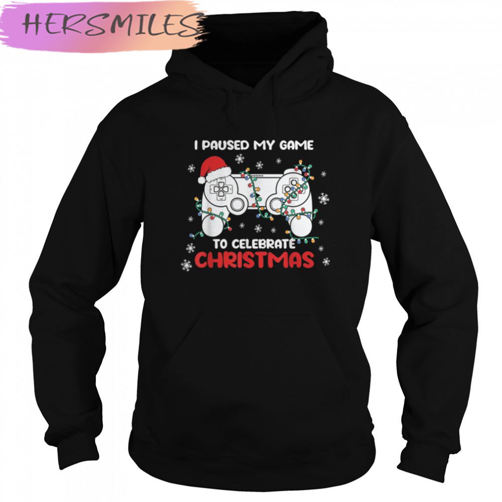 I Paused My Game To Celebrate Christmas Pajama Gamer T-shirt I Paused My Game To Celebrate Christmas Pajama Gamer T-shirt