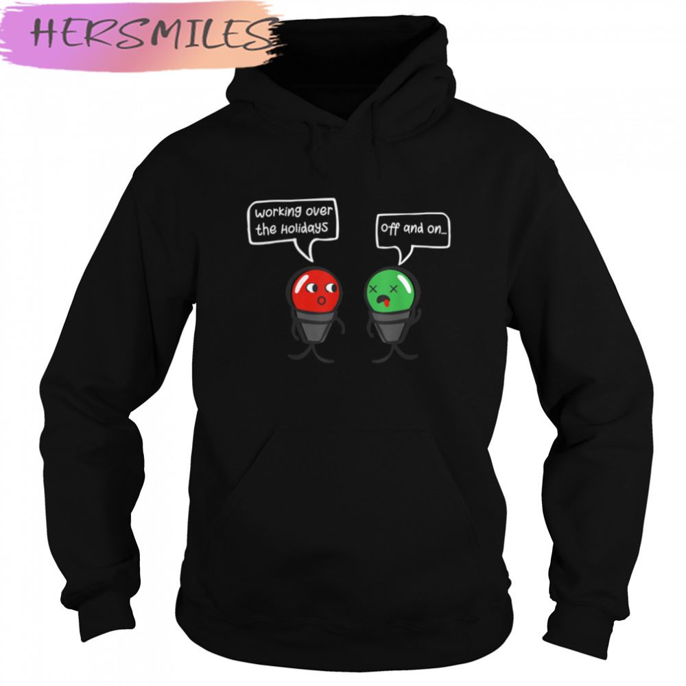 Funny Christmas Lights Joke Light Bulb Working Off On Pun T-shirt Funny Christmas Lights Joke Light Bulb Working Off On Pun T-shirt