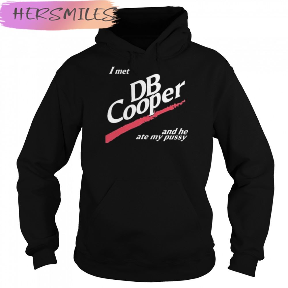 2022 I Met Db Cooper And He Ate My Pussy T-shirt 2022 I Met Db Cooper And He Ate My Pussy T-shirt