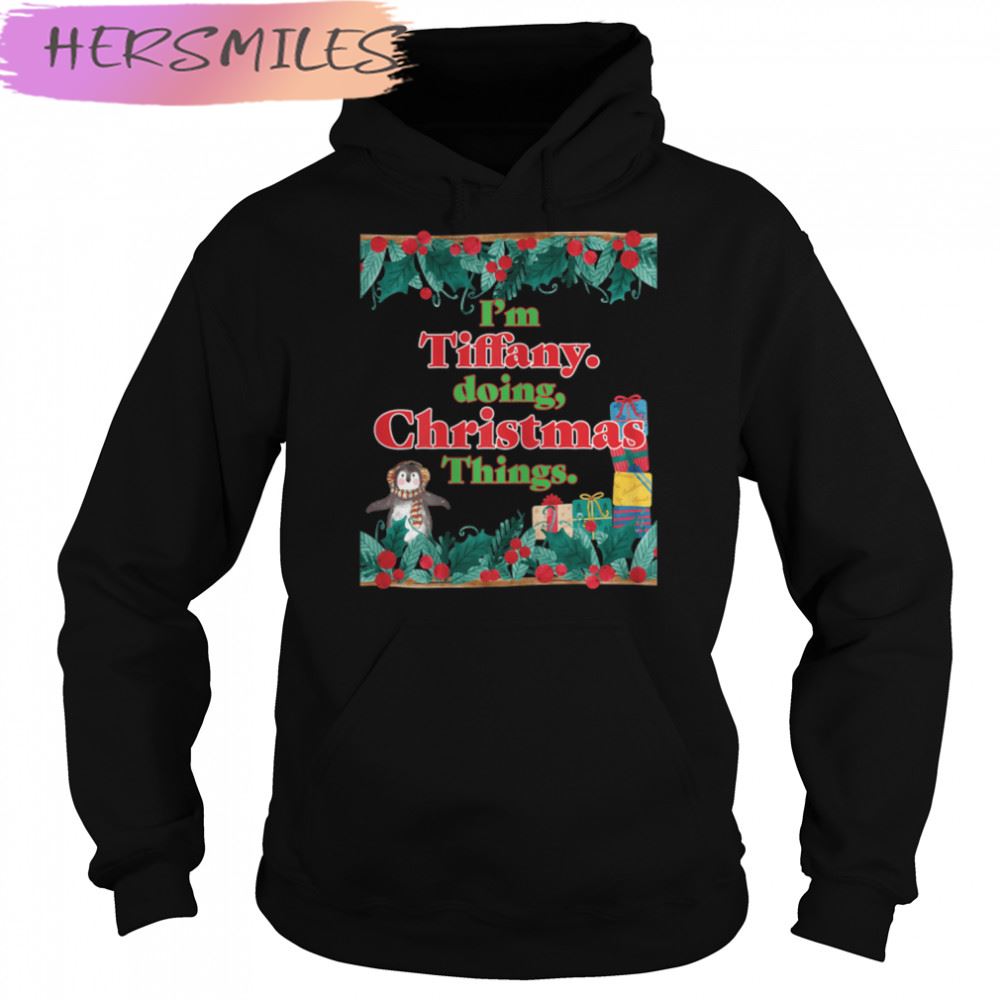 Tiffany, Doing Christmas Things. Funny Christmas T-shirt Tiffany, Doing Christmas Things. Funny Christmas T-shirt