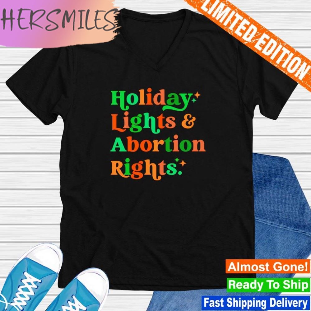 Holiday Lights Abortion Rights T-shirt Holiday Lights Abortion Rights T-shirt