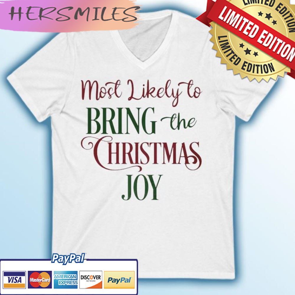 Most Likely To Bring The Christmas Joy T-shirt
