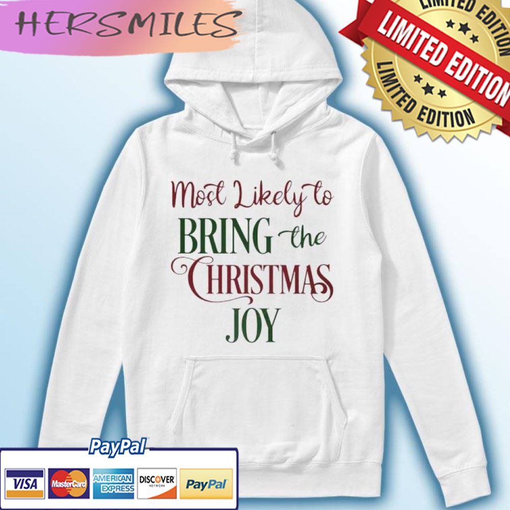 Most Likely To Bring The Christmas Joy T-shirt