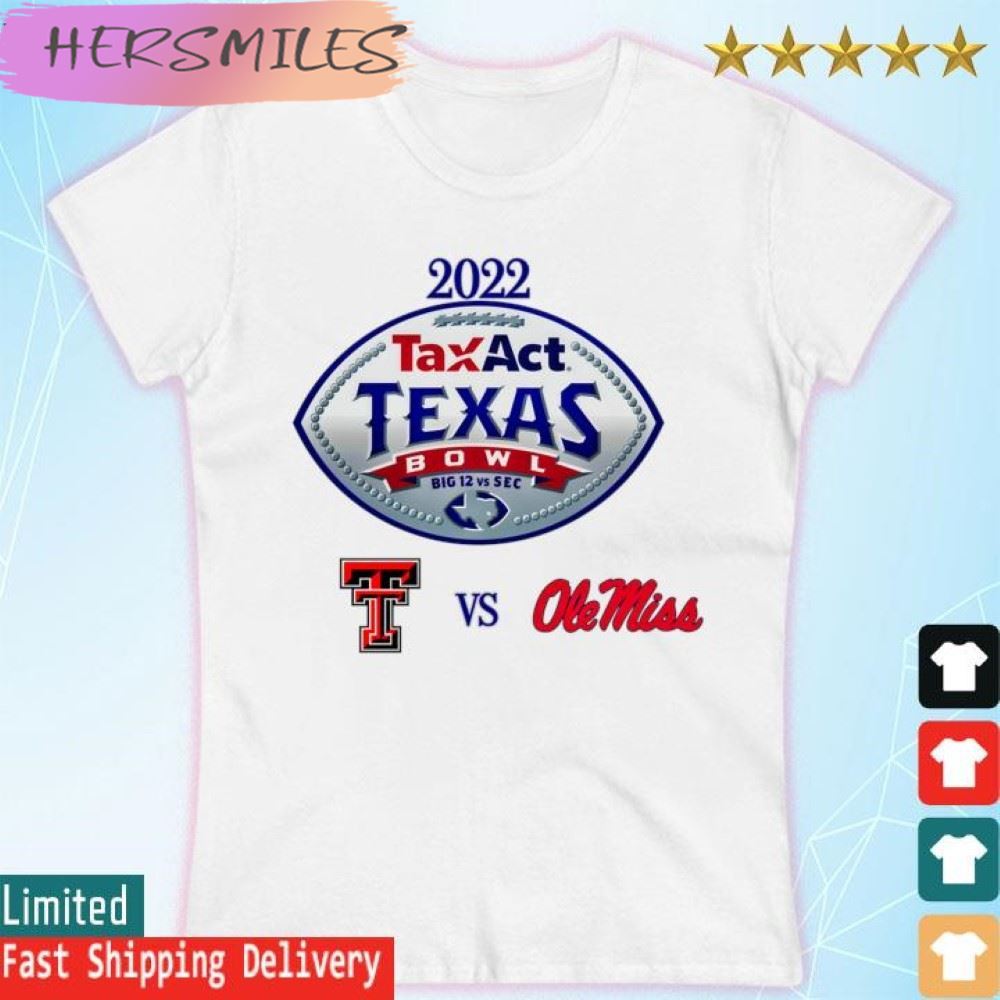 Official Texas Tech vs Ole Miss 2022 TaxAct Texas Bowl T-shirt Official Texas Tech vs Ole Miss 2022 TaxAct Texas Bowl T-shirt