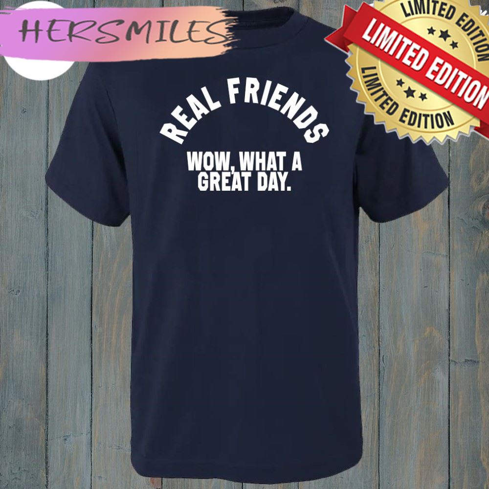 Real Friends Wow What A Great Day Altpress Store T-Shirt Real Friends Wow What A Great Day Altpress Store T-Shirt