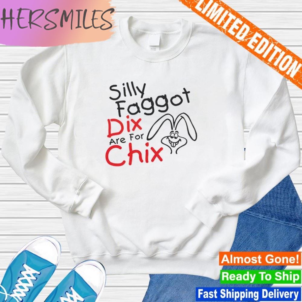 Silly faggot dix are for chix T-shirt Silly faggot dix are for chix T-shirt