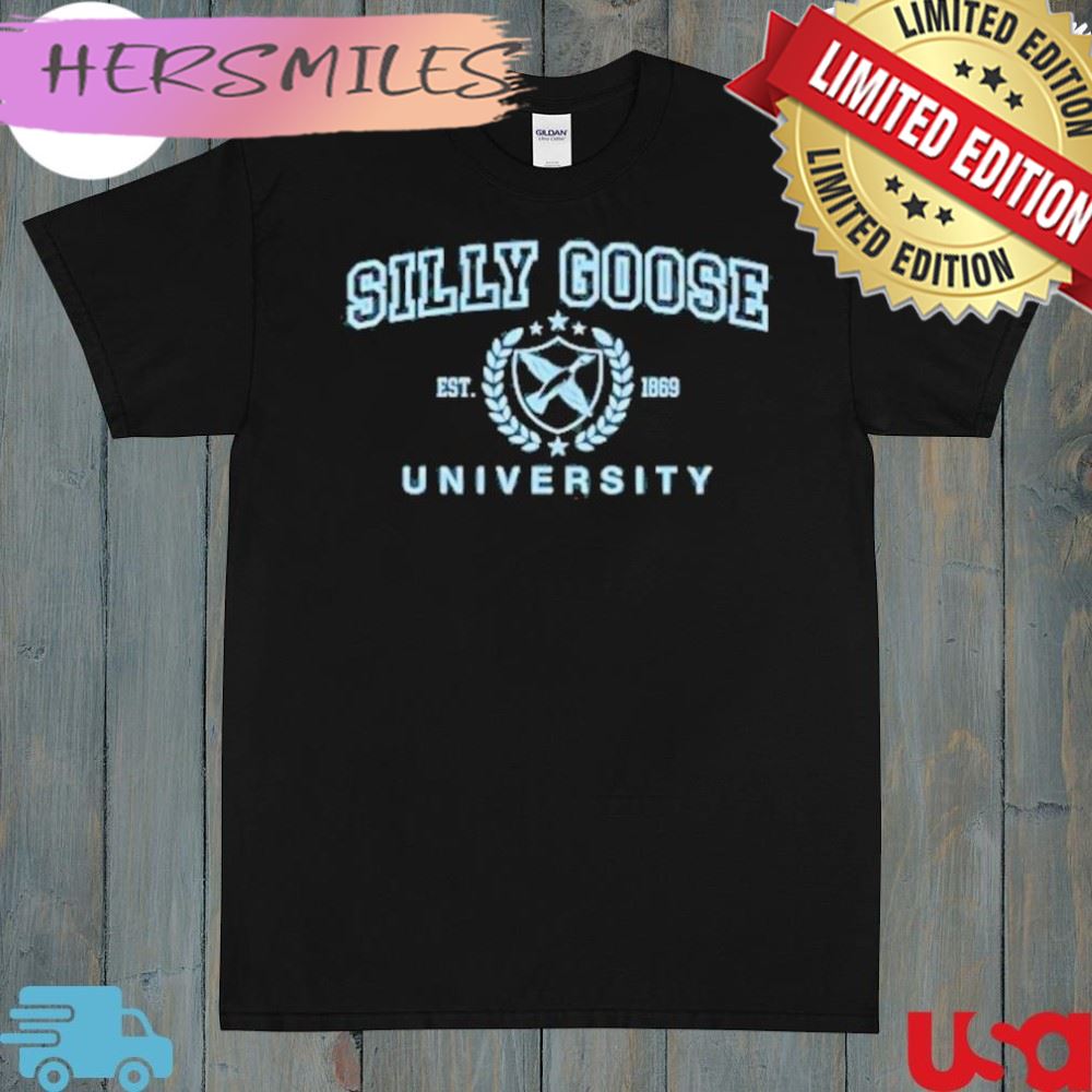 Silly goose university est 1869 shirt