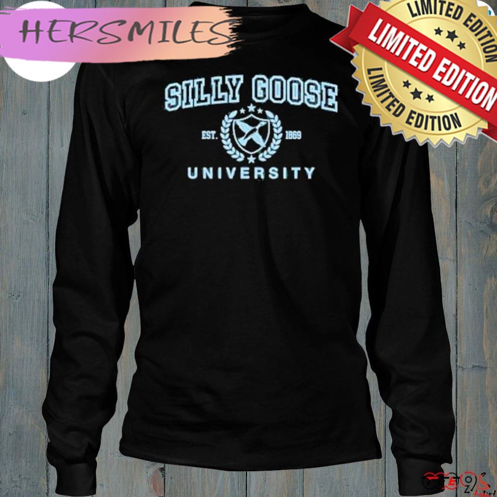 Silly goose university est 1869 shirt Silly goose university est 1869 shirt