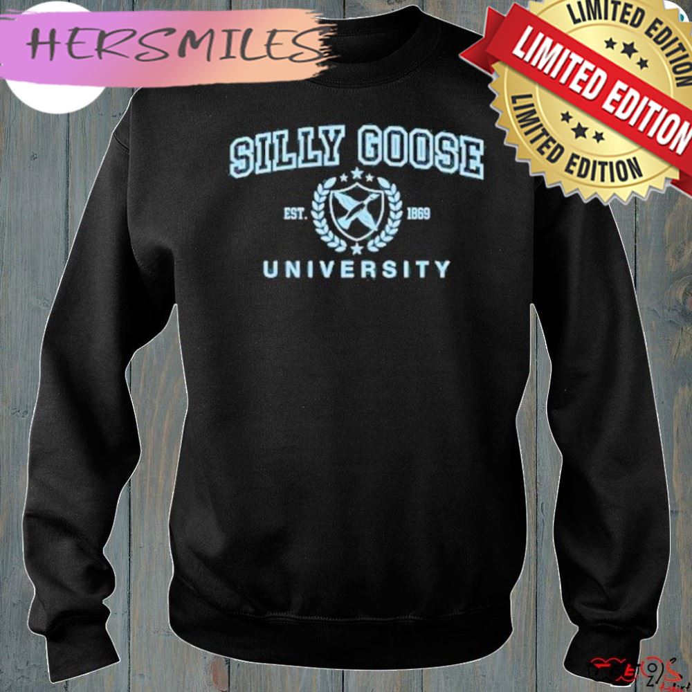 Silly goose university est 1869 shirt Silly goose university est 1869 shirt