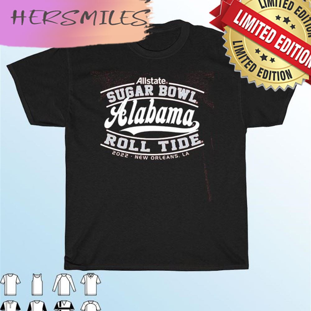 Sugar Bowl 22-23 Alabama Roll tide T-shirt Sugar Bowl 22-23 Alabama Roll tide T-shirt