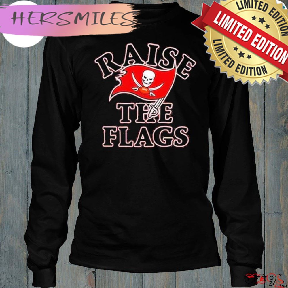 Tampa Bay Buccaneers Raise the flags T-shirt Tampa Bay Buccaneers Raise the flags T-shirt