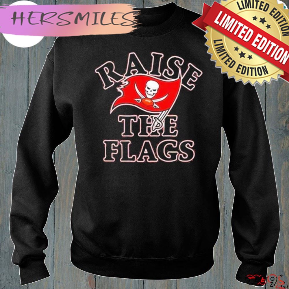Tampa Bay Buccaneers Raise the flags T-shirt Tampa Bay Buccaneers Raise the flags T-shirt