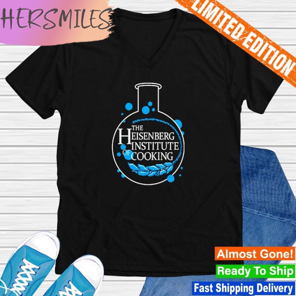 The Heisenberg Institute Of Cooking T-shirt The Heisenberg Institute Of Cooking T-shirt