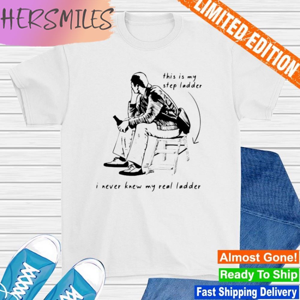 This is my step ladder i never knew my read ladder T-shirt