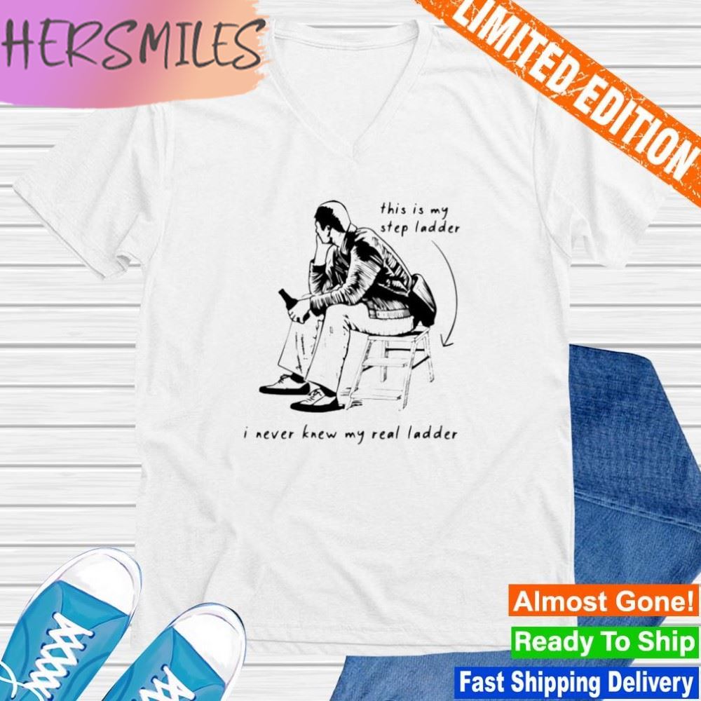 This is my step ladder i never knew my read ladder T-shirt This is my step ladder i never knew my read ladder T-shirt