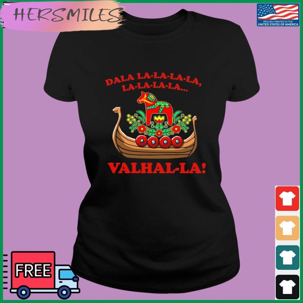 Valhalla Dala La La La La La... T-shirt Valhalla Dala La La La La La... T-shirt