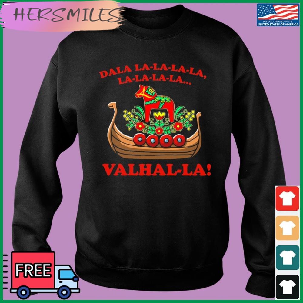 Valhalla Dala La La La La La... T-shirt Valhalla Dala La La La La La... T-shirt