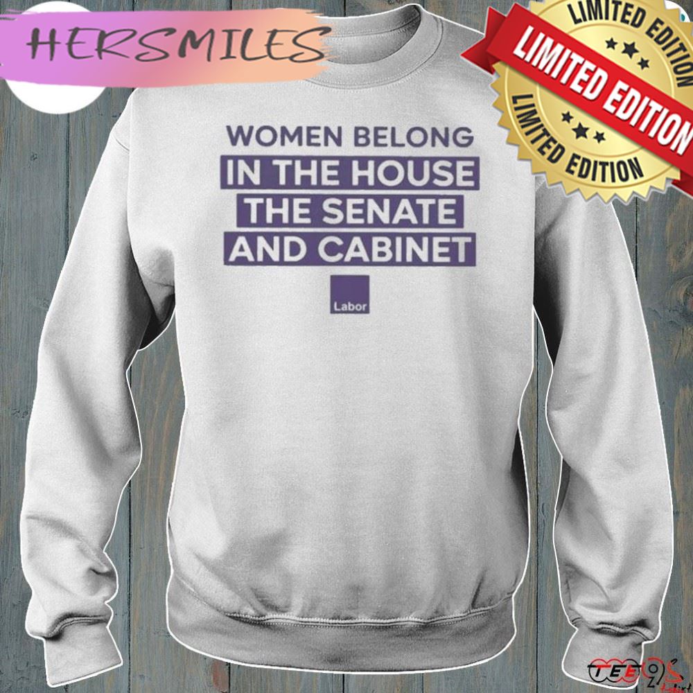 Women belong in the house the senate and cabinet shirt Women belong in the house the senate and cabinet shirt