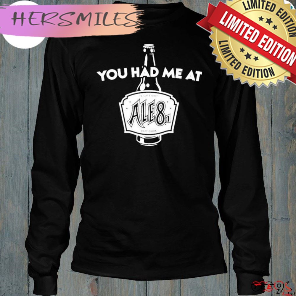 You had me at Ale81 T-Shirt You had me at Ale81 T-Shirt