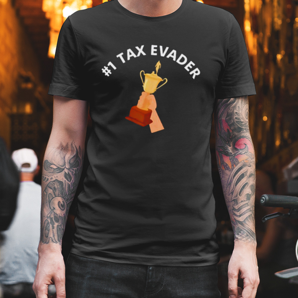 1 Tax Evader Shirt