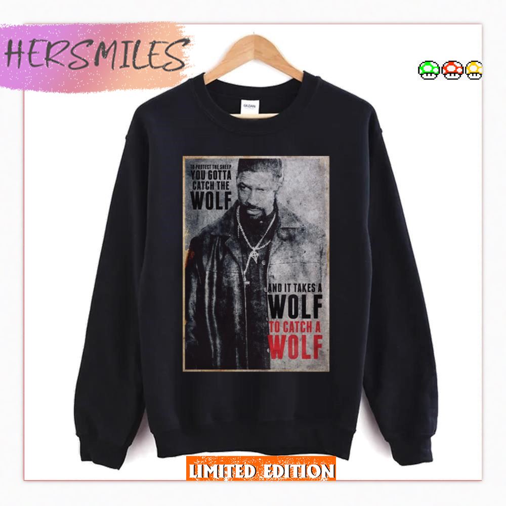 Alonzo Harris It Takes A Wolf To Catch A Wolf Denzel Washington T-shirt Alonzo Harris It Takes A Wolf To Catch A Wolf Denzel Washington T-shirt