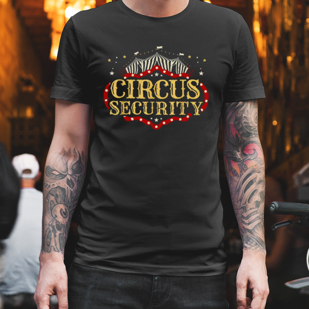 Circus Party Circus Security Shirt