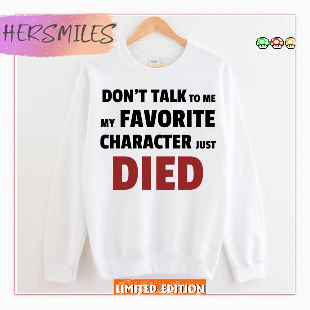 Dont Talk To Me My Favourite Character Just Died Person Of Interest  Shirt