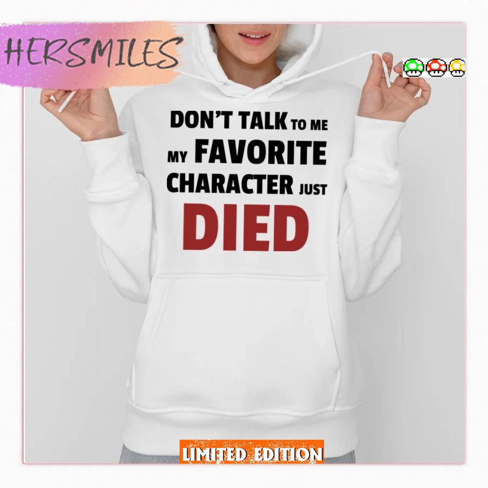 Dont Talk To Me My Favourite Character Just Died Person Of Interest  Shirt