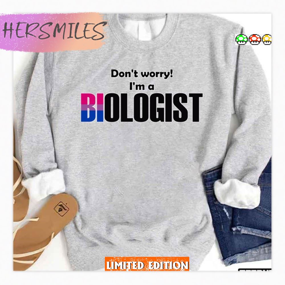 Don’t Worry I’m A Biologist Lgbtq Pride Month  Shirt