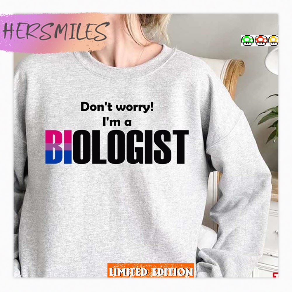 Don’t Worry I’m A Biologist Lgbtq Pride Month  Shirt
