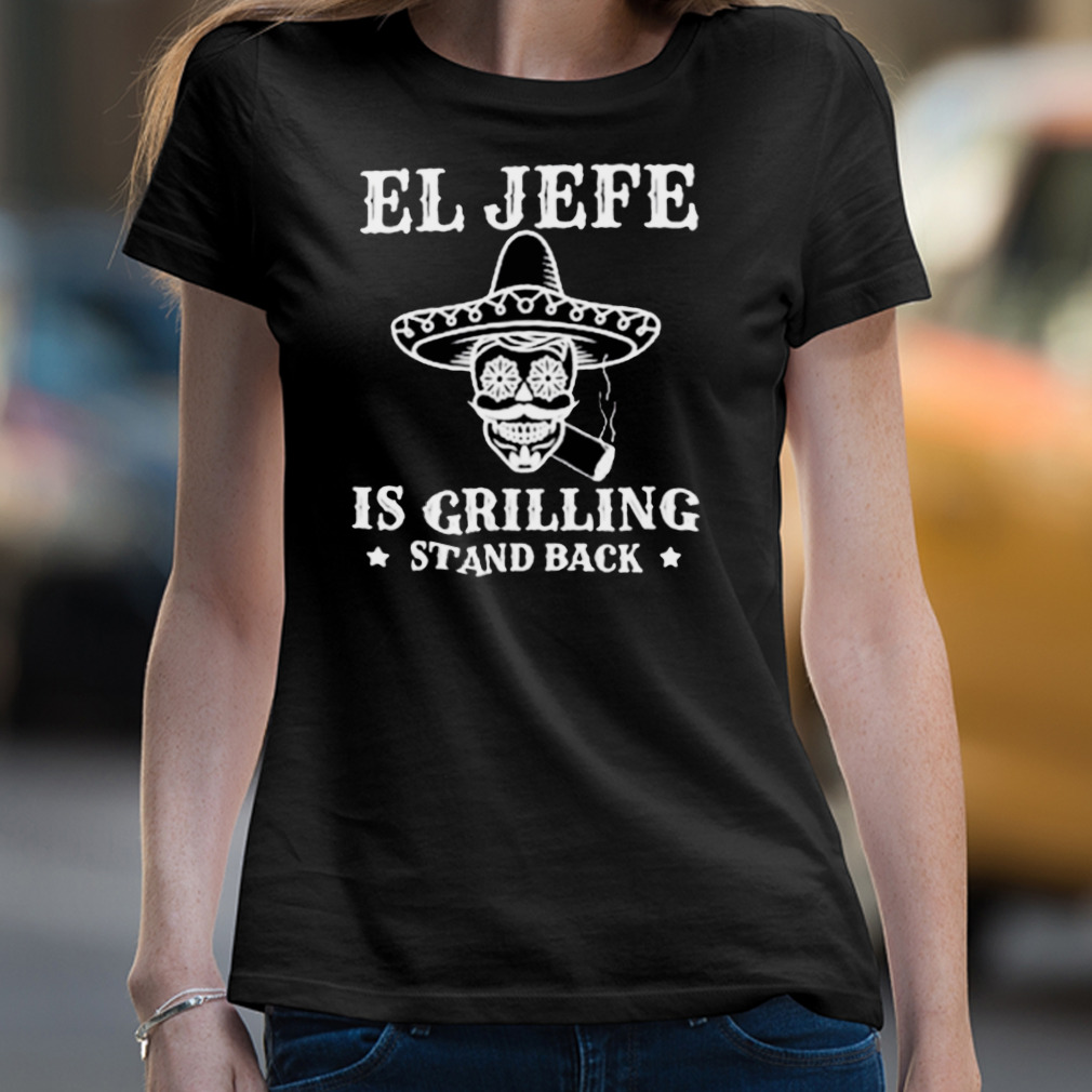 El Jefe Is Grilling Mexican Dad Bbq Shirt El Jefe Is Grilling Mexican Dad Bbq Shirt