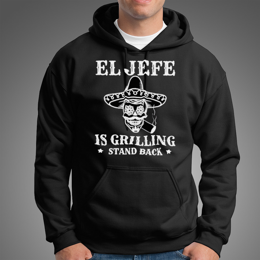 El Jefe Is Grilling Mexican Dad Bbq Shirt