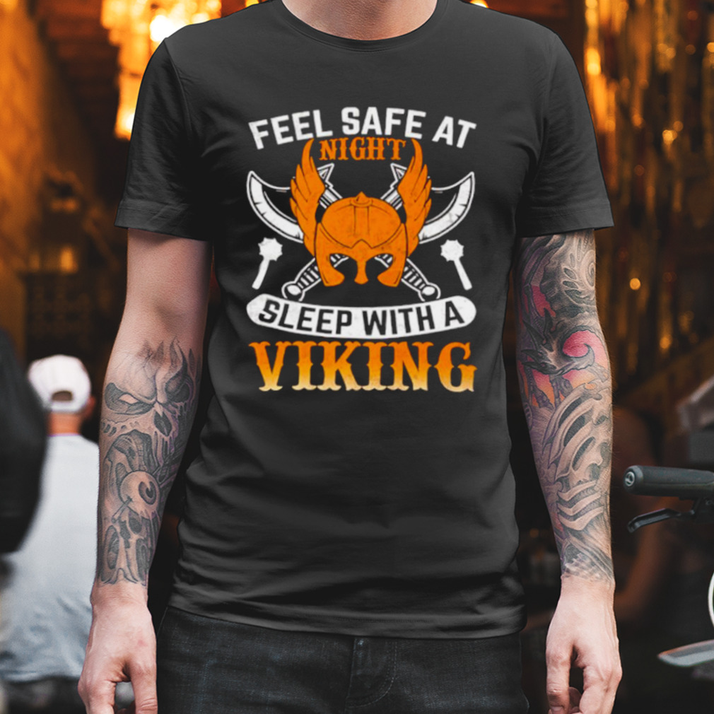Feel Safe At Night Sleep With A Viking Shirt