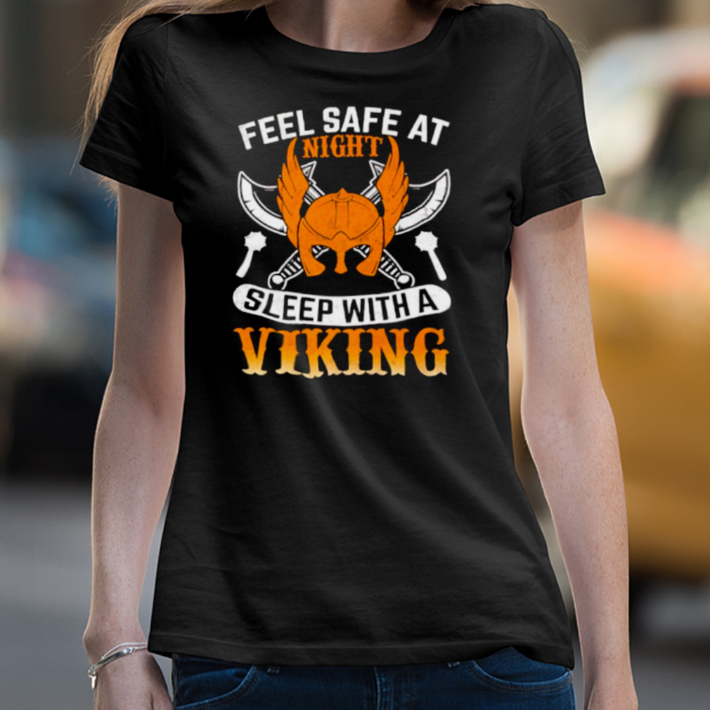 Feel Safe At Night Sleep With A Viking Shirt Feel Safe At Night Sleep With A Viking Shirt