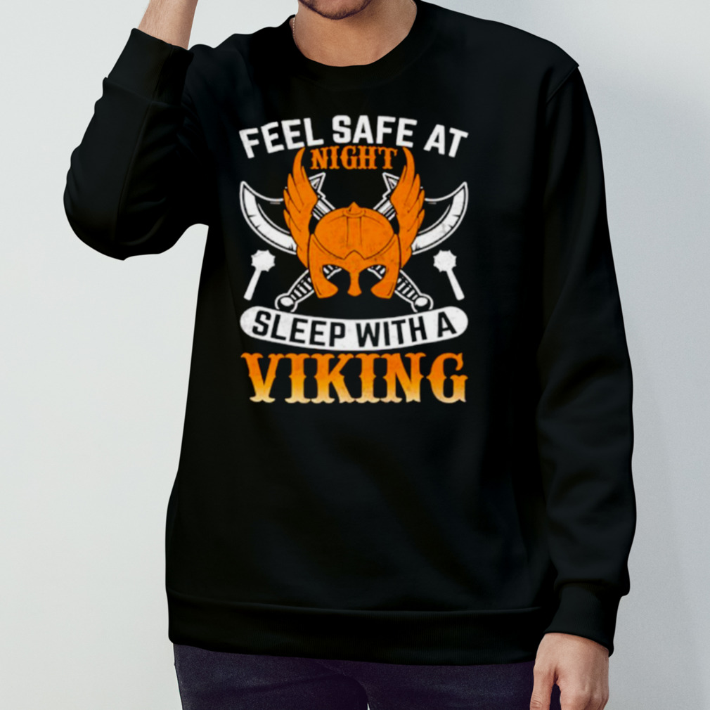 Feel Safe At Night Sleep With A Viking Shirt