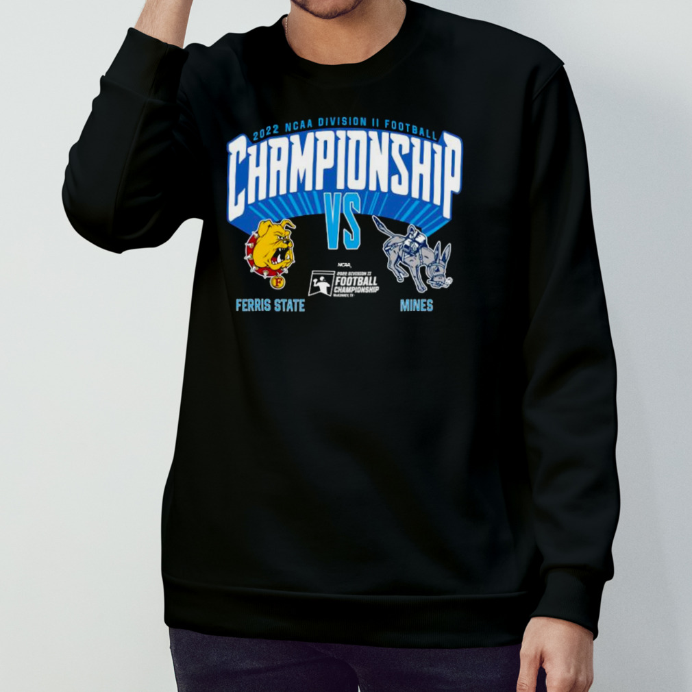Ferris State Bulldogs Vs Colorado Mines Orediggers 2022 Ncaa Division Ii Football Championship Shirt