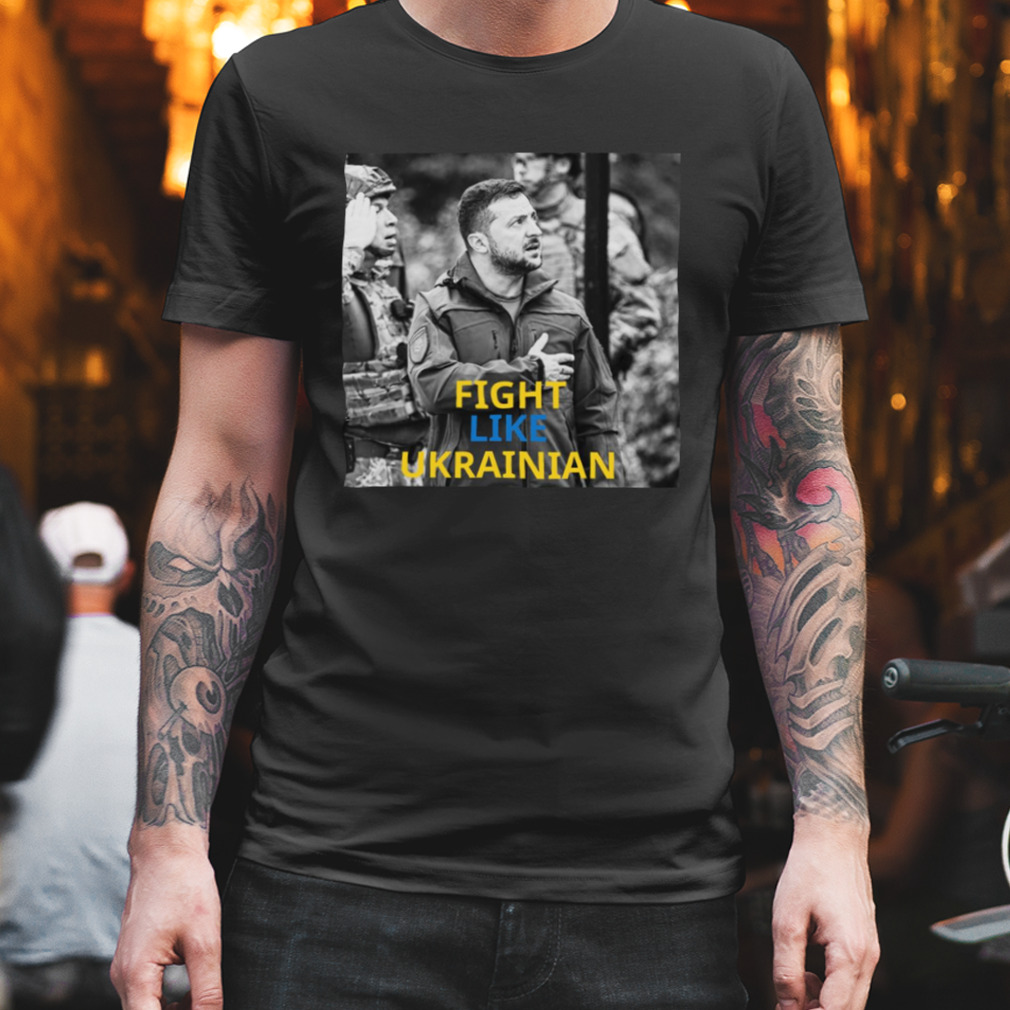 Fight Like Ukrainian Ukrainian President Zelensky Shirt