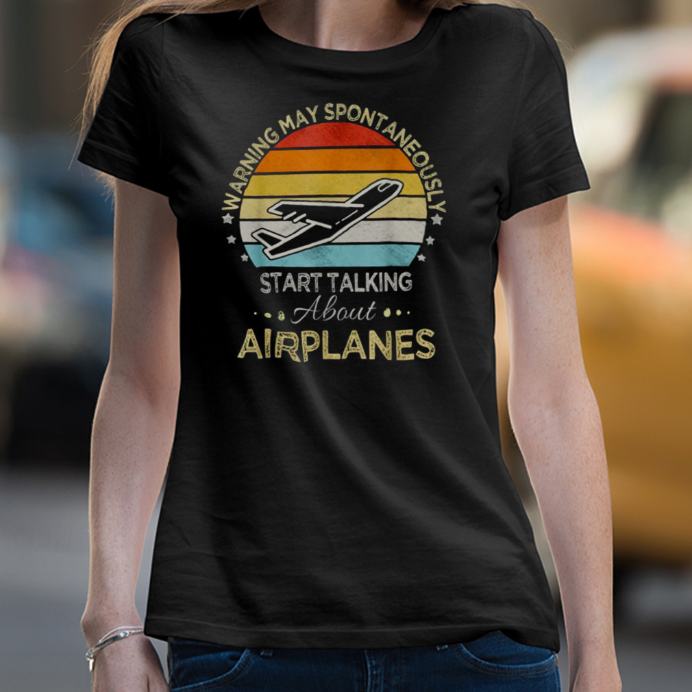 I May Talk About Airplanes Funny Pilot & Aviation Airplane Shirt I May Talk About Airplanes Funny Pilot & Aviation Airplane Shirt