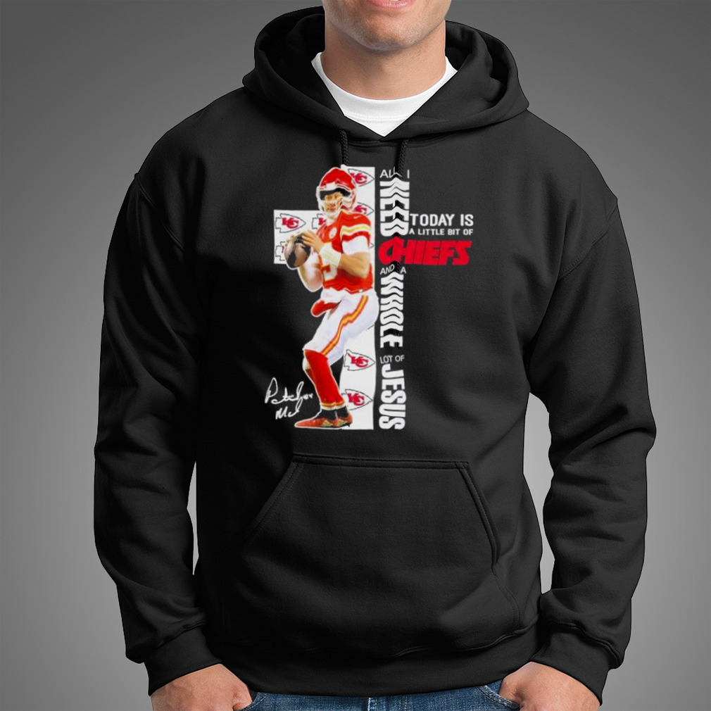 Kansas City Chiefs All I Need Today Is A Little Bit Of Chiefs And A Whole Lot Of Jesus Signatures Shirt Kansas City Chiefs All I Need Today Is A Little Bit Of Chiefs And A Whole Lot Of Jesus Signatures Shirt