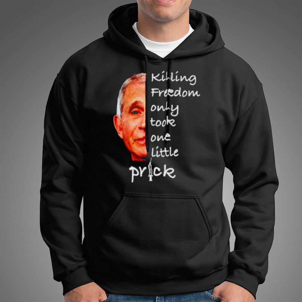 Killing Freedom Only Took One Little Prick Shirt Killing Freedom Only Took One Little Prick Shirt