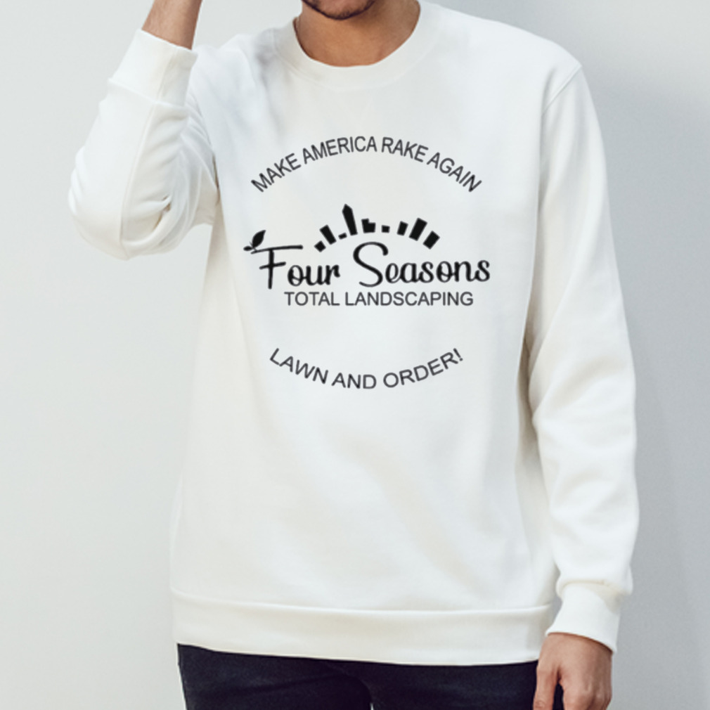 Make America Rake Again Lawn And Order Shirt