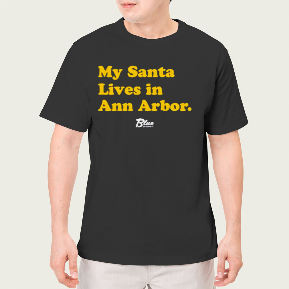 My Santa Lives In Ann Arbor Shirt